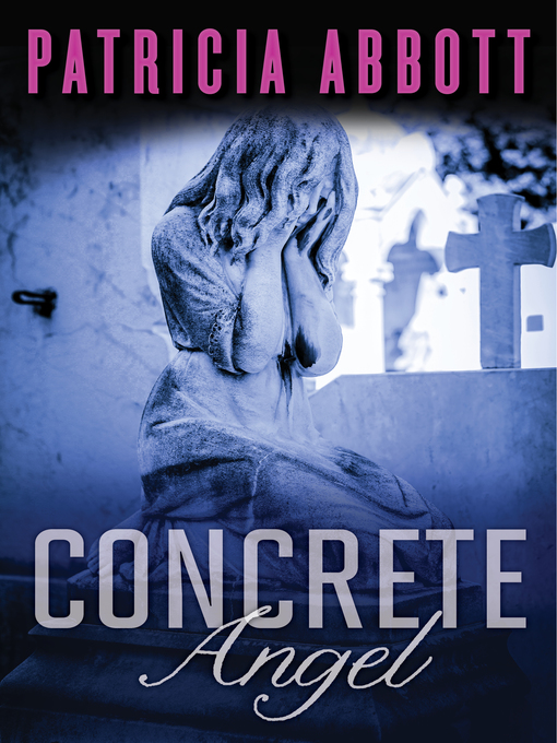 Title details for Concrete Angel by Patricia Abbott - Available
